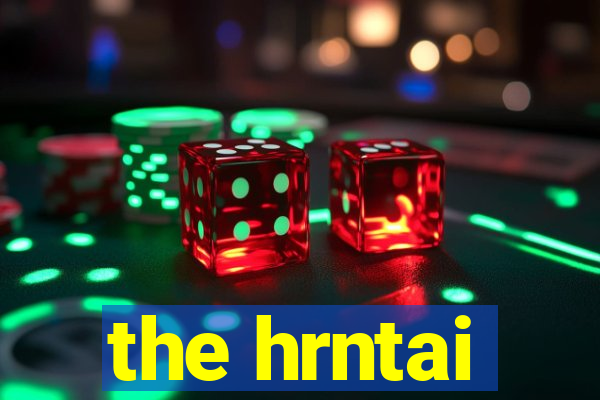 the hrntai